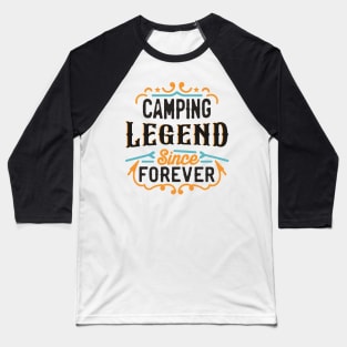 Camping Legend Since Forever Baseball T-Shirt